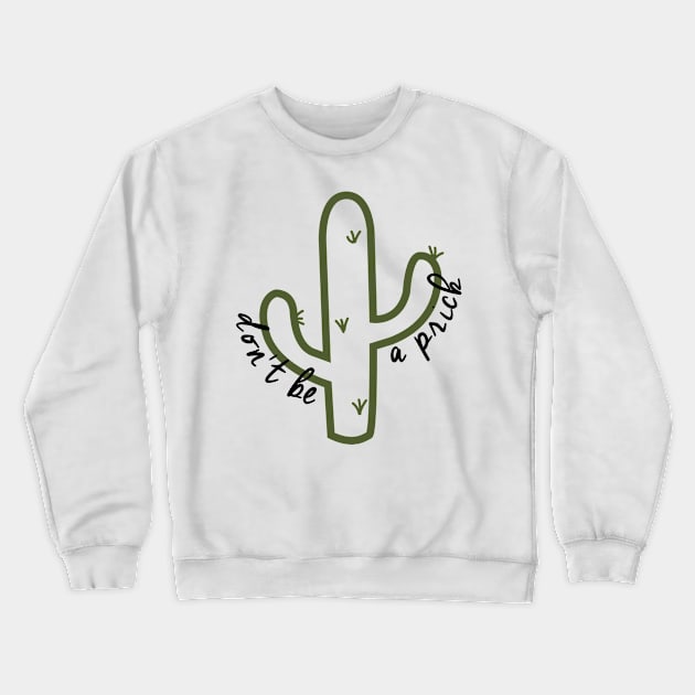 Dont Be a Prick Crewneck Sweatshirt by mariansar